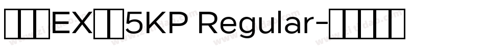 モトヤEX大楷5KP Regular字体转换